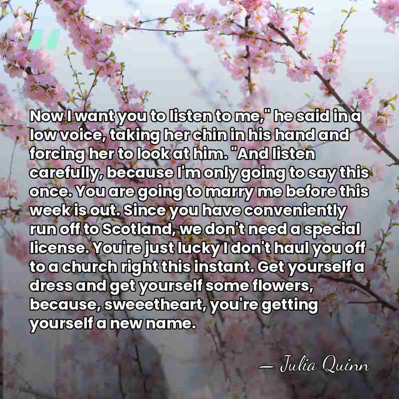 Now I want you to listen to me," he said in a&hellip; - Julia Quinn