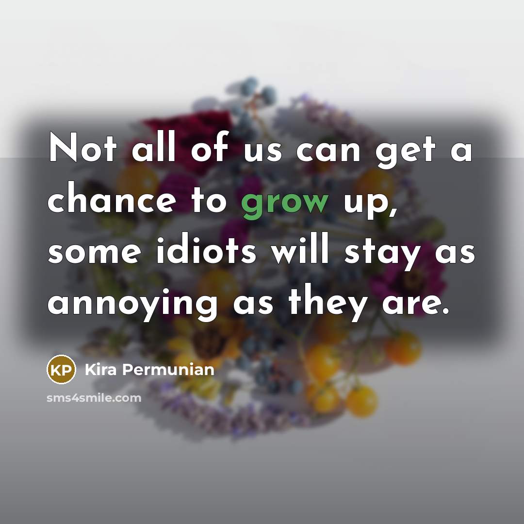 “Not all of us can get a chance to grow…” quote by Kira Permunian