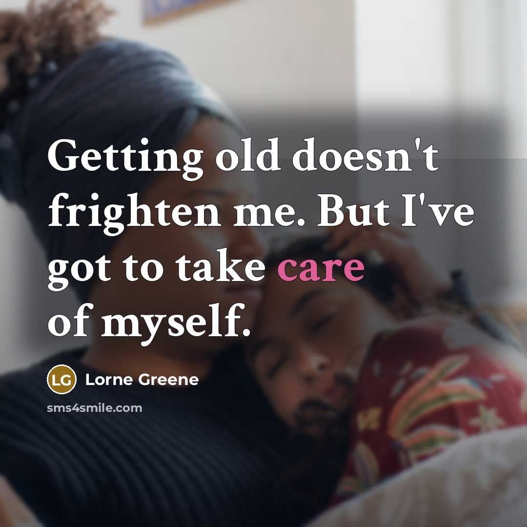 “Getting old doesn't frighten me. But I've got to take…” quote by Lorne Greene
