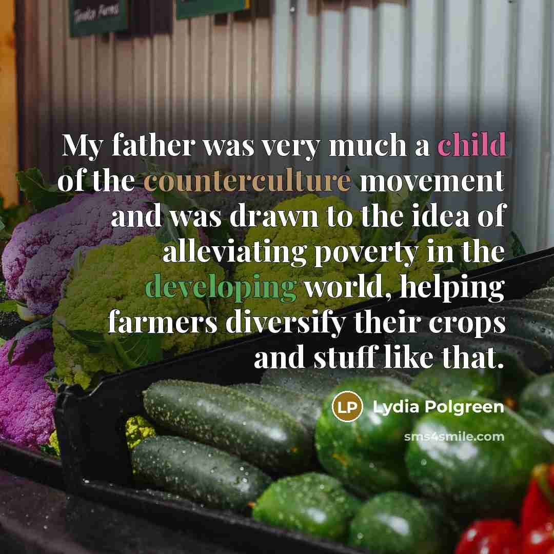 “My father was very much a child of the counterculture…” quote by Lydia Polgreen
