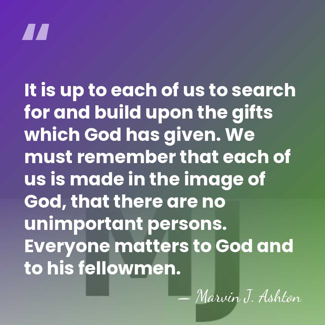 It is up to each of us to search for and build&hellip; - Marvin J. Ashton
