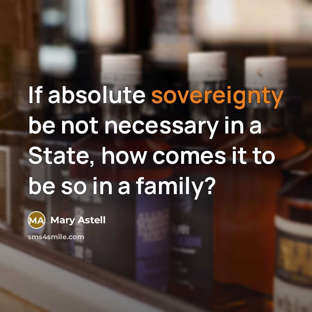 “If absolute sovereignty be not necessary in a State, how…” quote by Mary Astell
