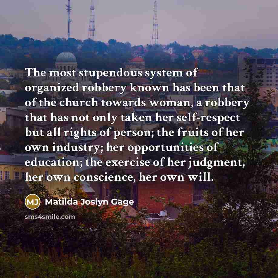 “The most stupendous system of organized robbery known has been…” quote by Matilda Joslyn Gage