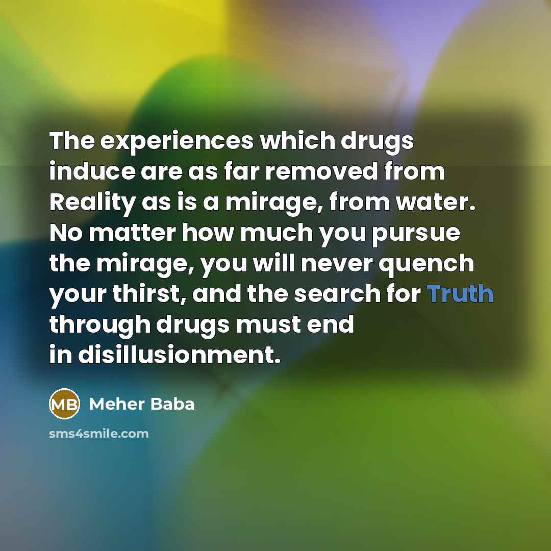 “The experiences which drugs induce are as far removed from…” quote by Meher Baba