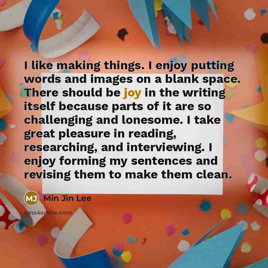 “I like making things. I enjoy putting words and images…” quote by Min Jin Lee