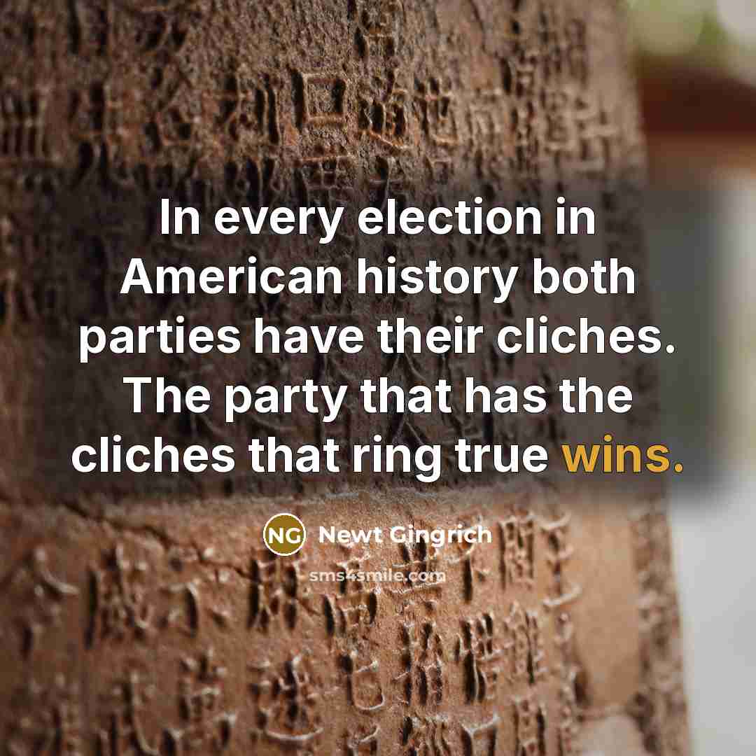 “In every election in American history both parties have their…” quote by Newt Gingrich