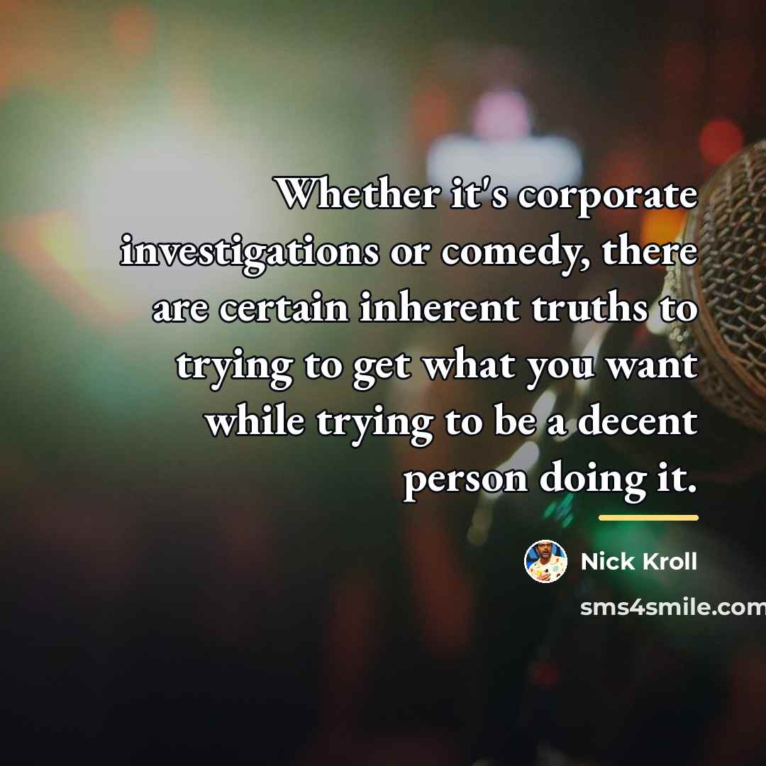 “Whether it's corporate investigations or comedy, there are certain inherent…” quote by Nick Kroll
