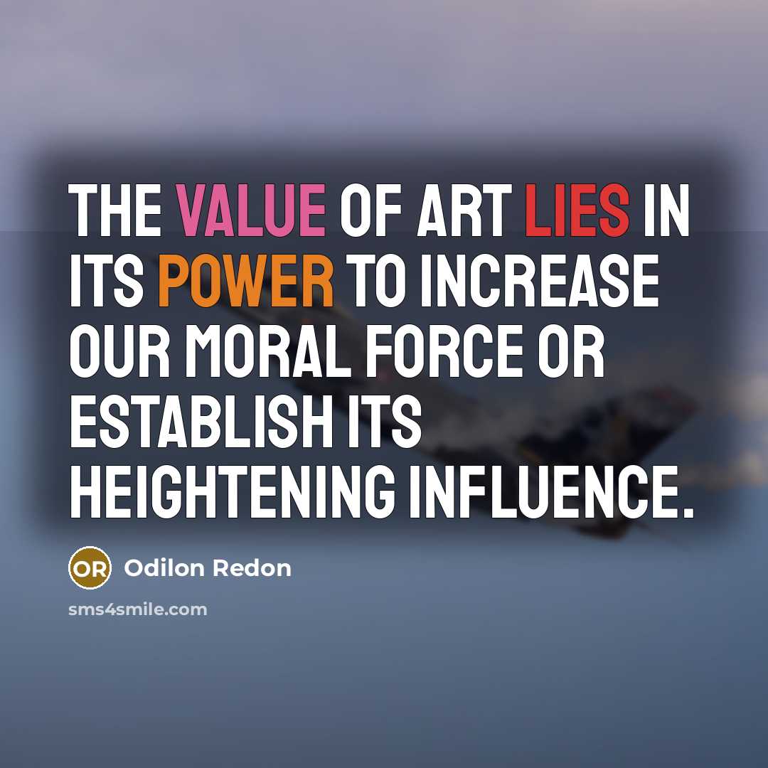 “The value of art lies in its power to increase…” quote by Odilon Redon