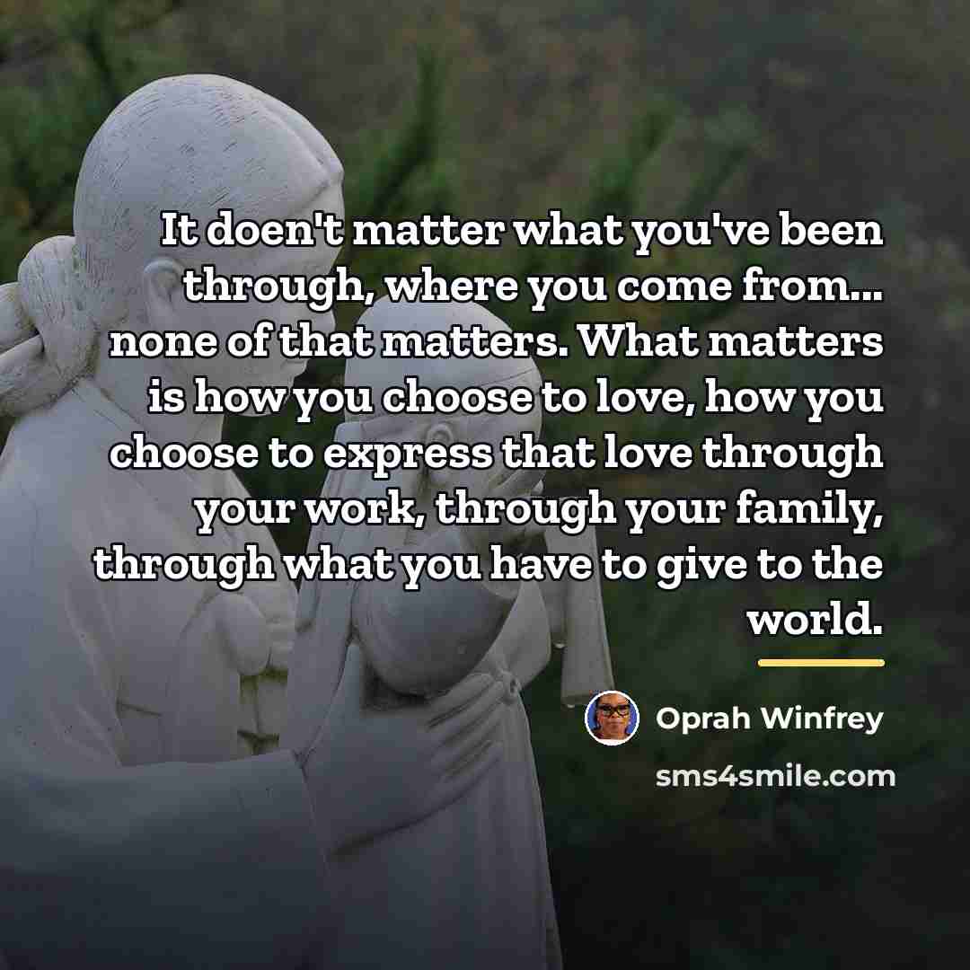 “It doen't matter what you've been through, where you come…” quote by Oprah Winfrey