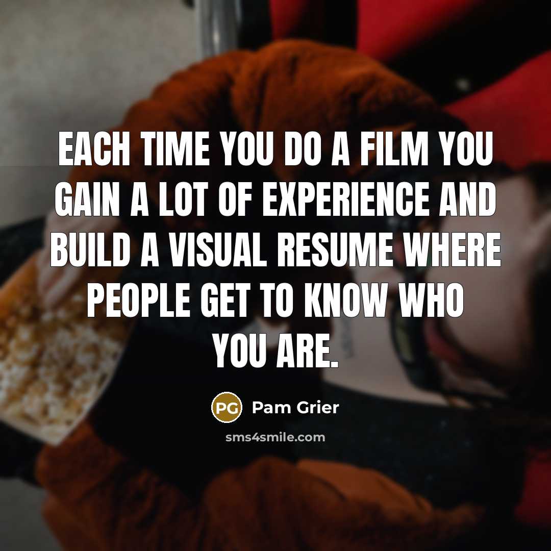 “Each time you do a film you gain a lot…” quote by Pam Grier