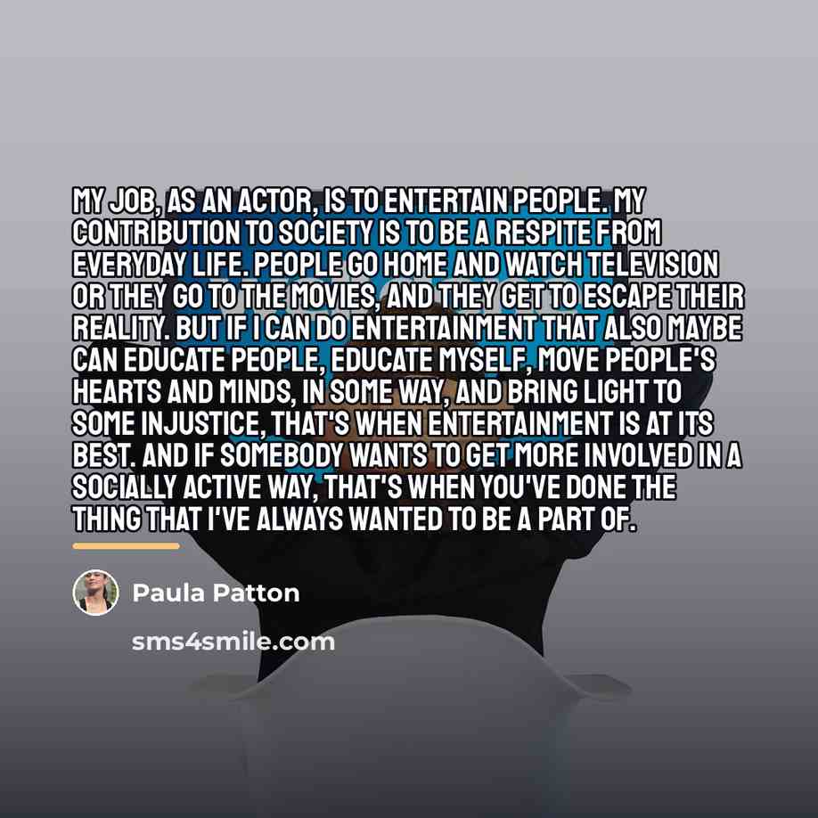 “My job, as an actor, is to entertain people. My…” quote by Paula Patton