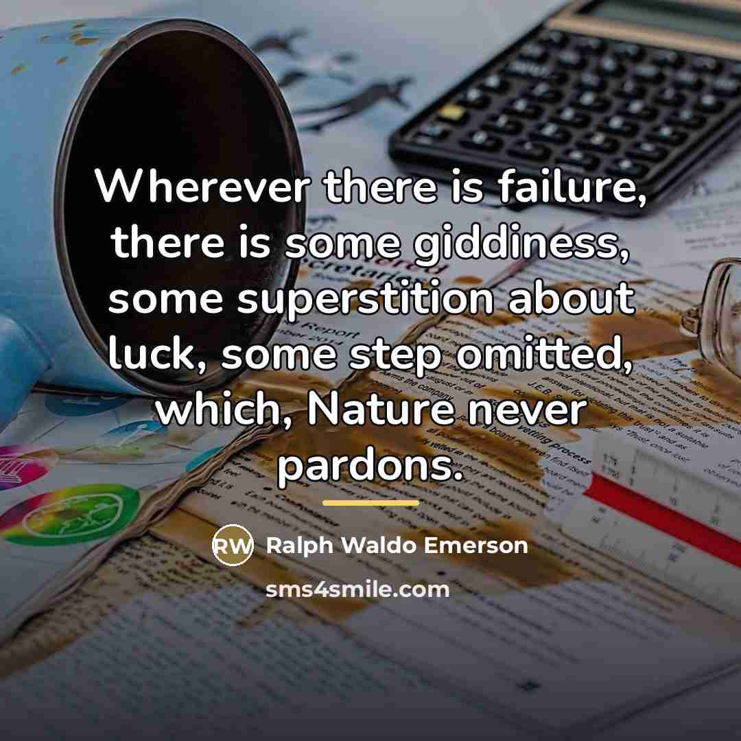 “Wherever there is failure, there is some giddiness, some superstition…” quote by Ralph Waldo Emerson