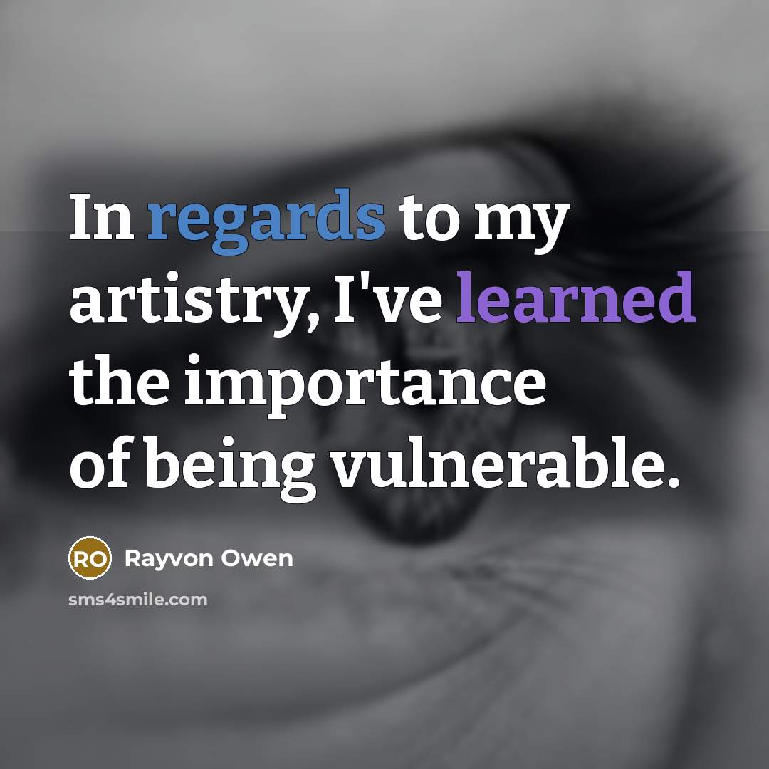 “In regards to my artistry, I've learned the importance of…” quote by Rayvon Owen