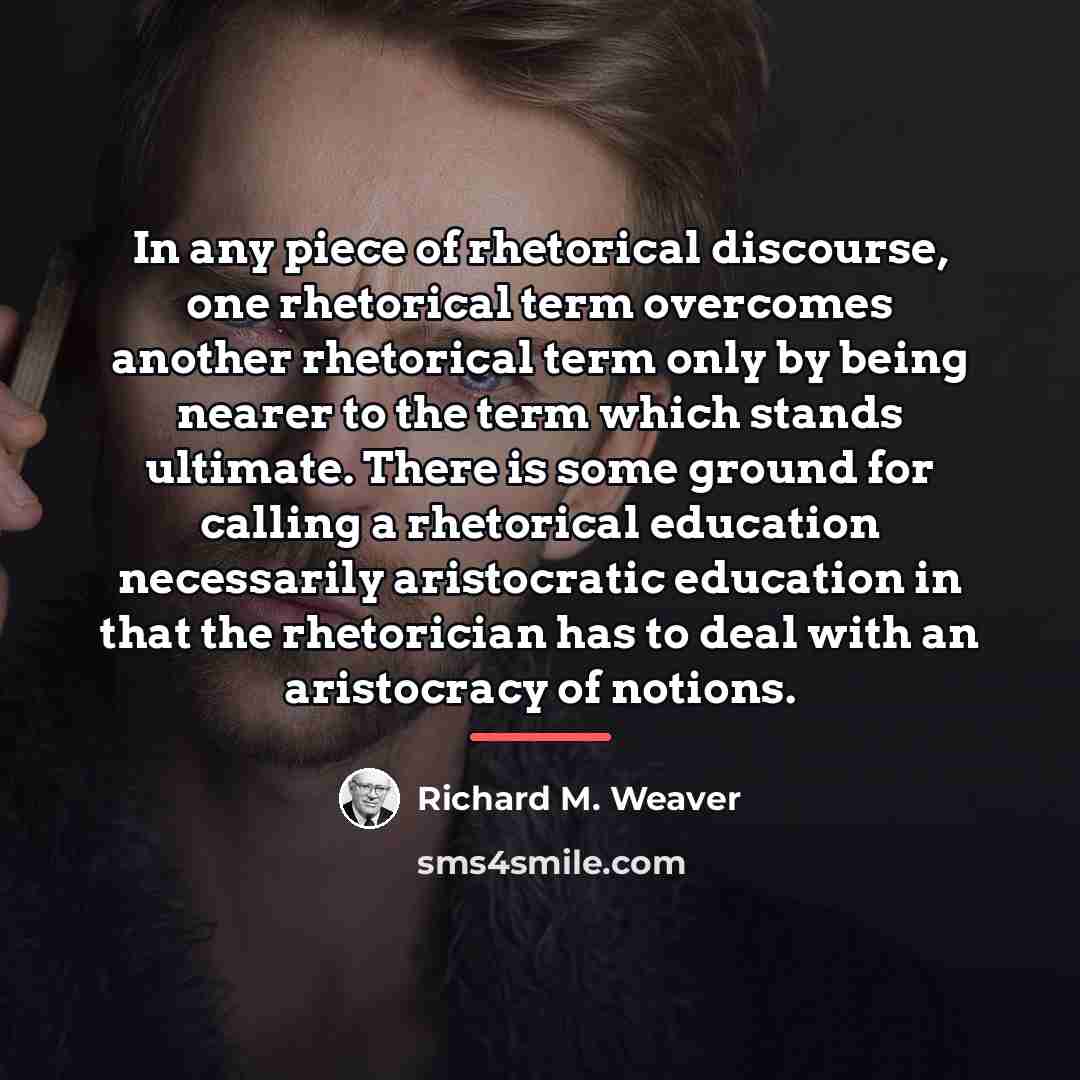 “In any piece of rhetorical discourse, one rhetorical term overcomes…” quote by Richard M. Weaver