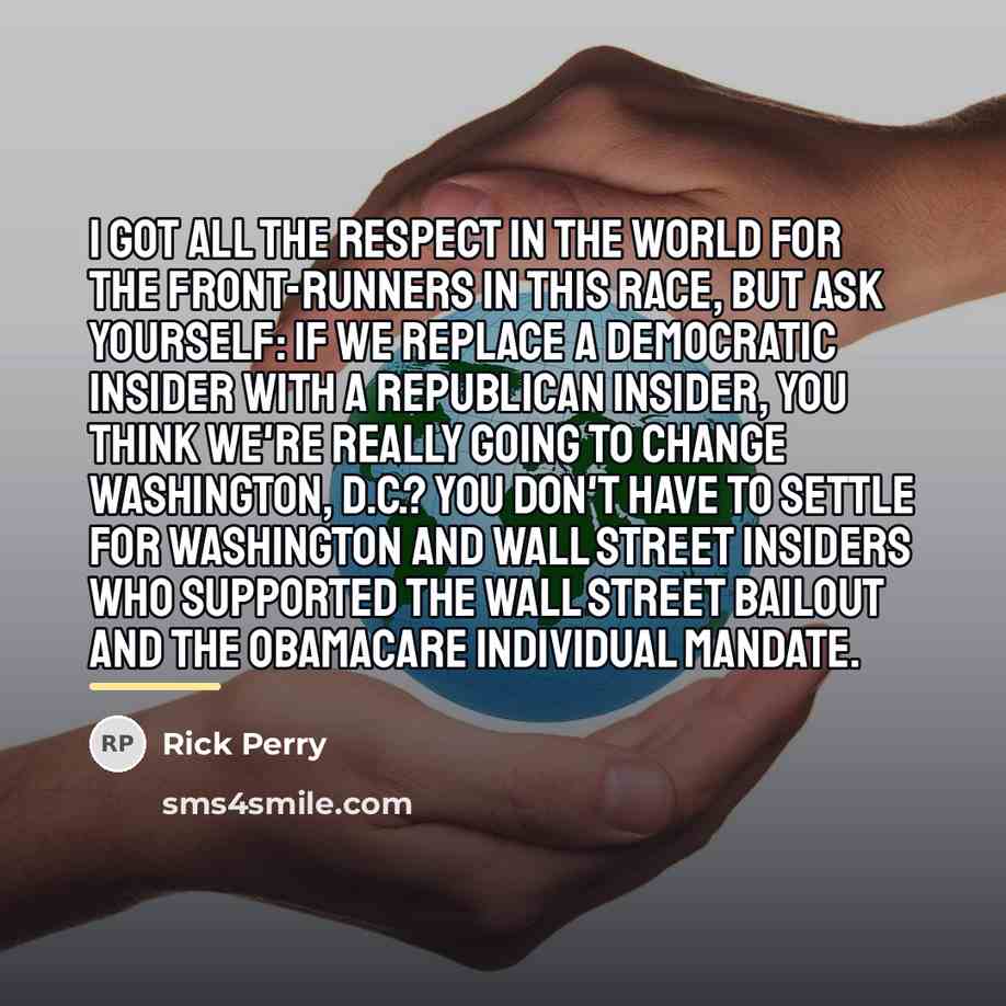 “I got all the respect in the world for the…” quote by Rick Perry