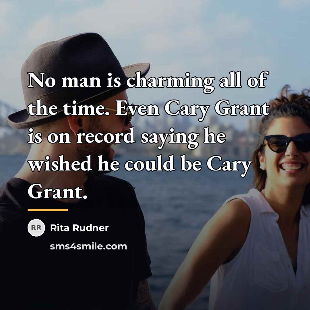 “No man is charming all of the time. Even Cary…” quote by Rita Rudner