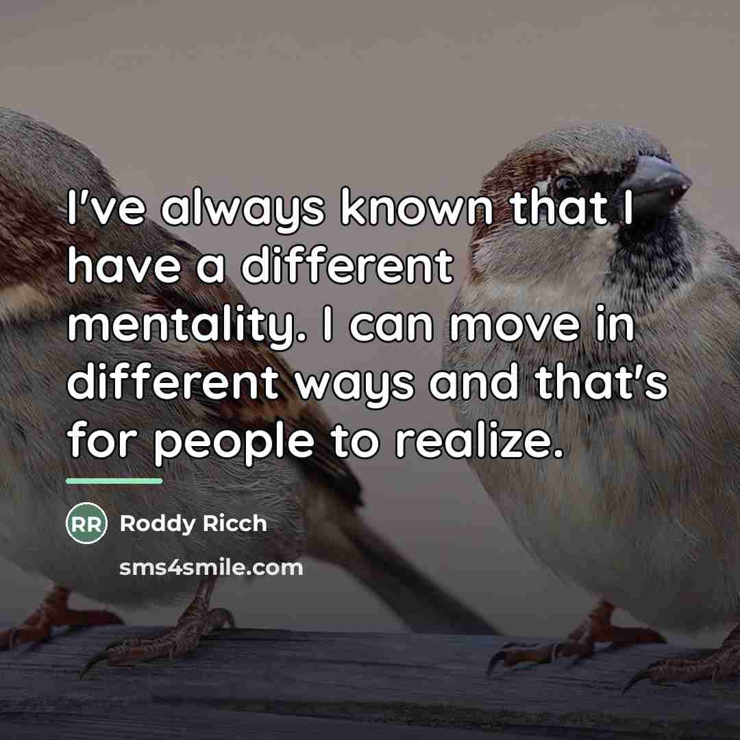 “I've always known that I have a different mentality. I…” quote by Roddy Ricch
