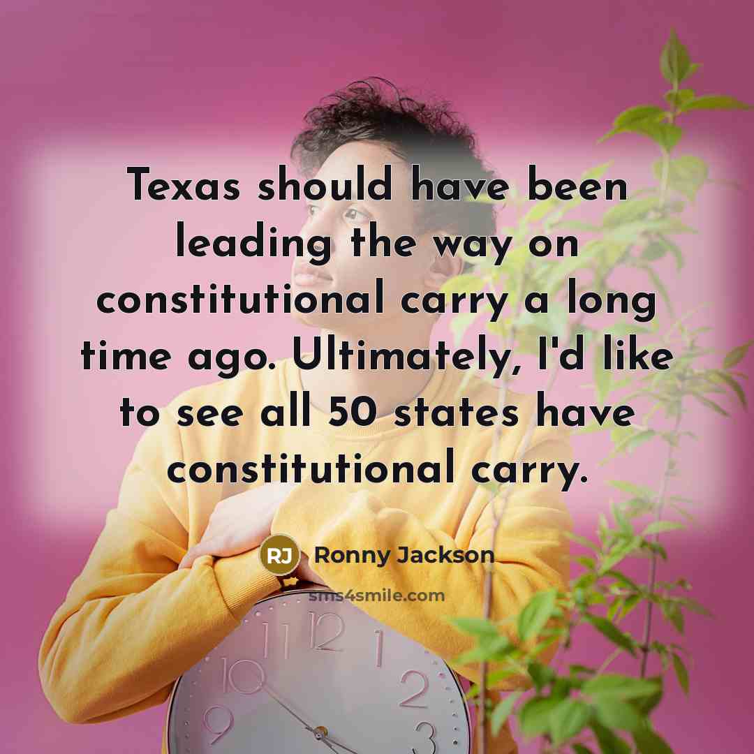 “Texas should have been leading the way on constitutional carry…” quote by Ronny Jackson