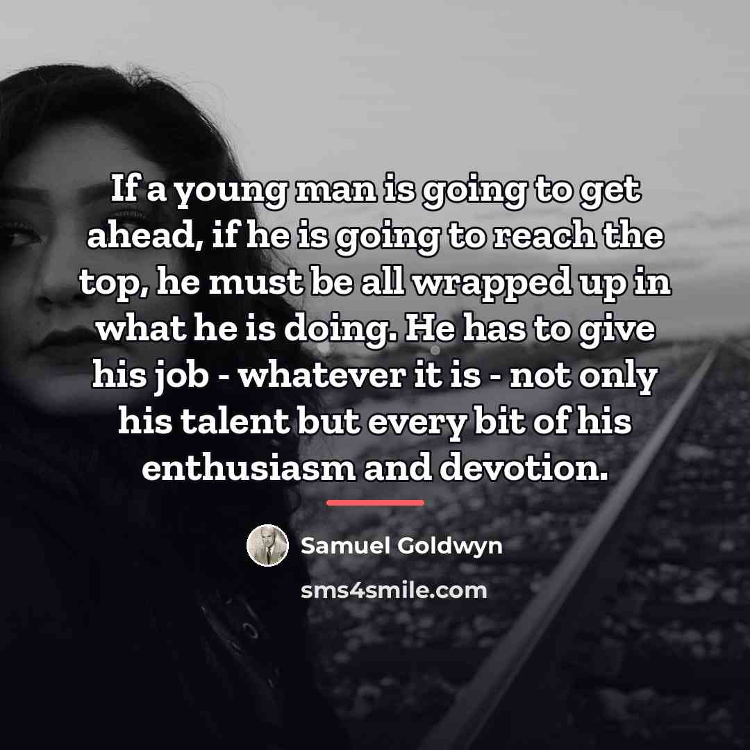 “If a young man is going to get ahead, if…” quote by Samuel Goldwyn
