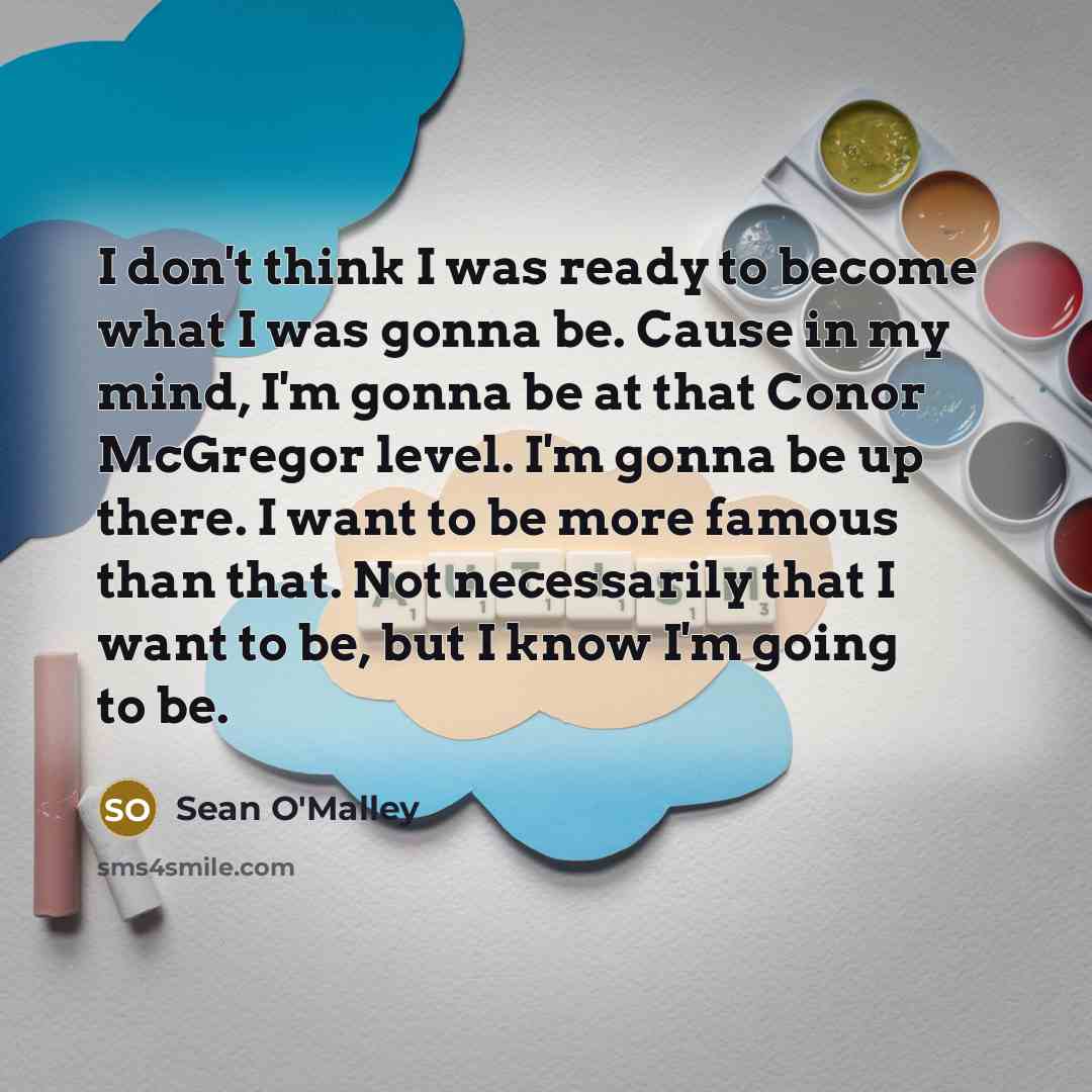 “I don't think I was ready to become what I…” quote by Sean O'Malley