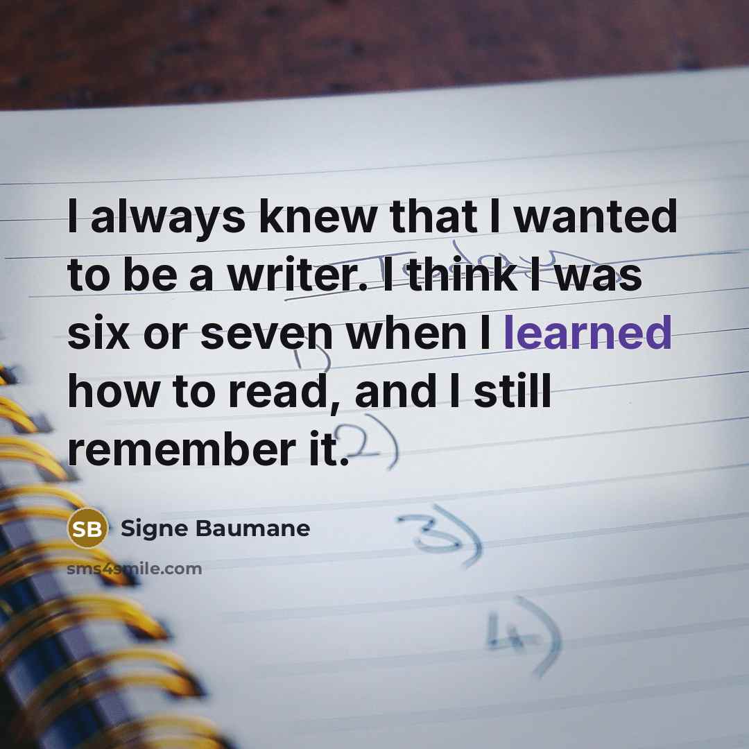“I always knew that I wanted to be a writer.…” quote by Signe Baumane