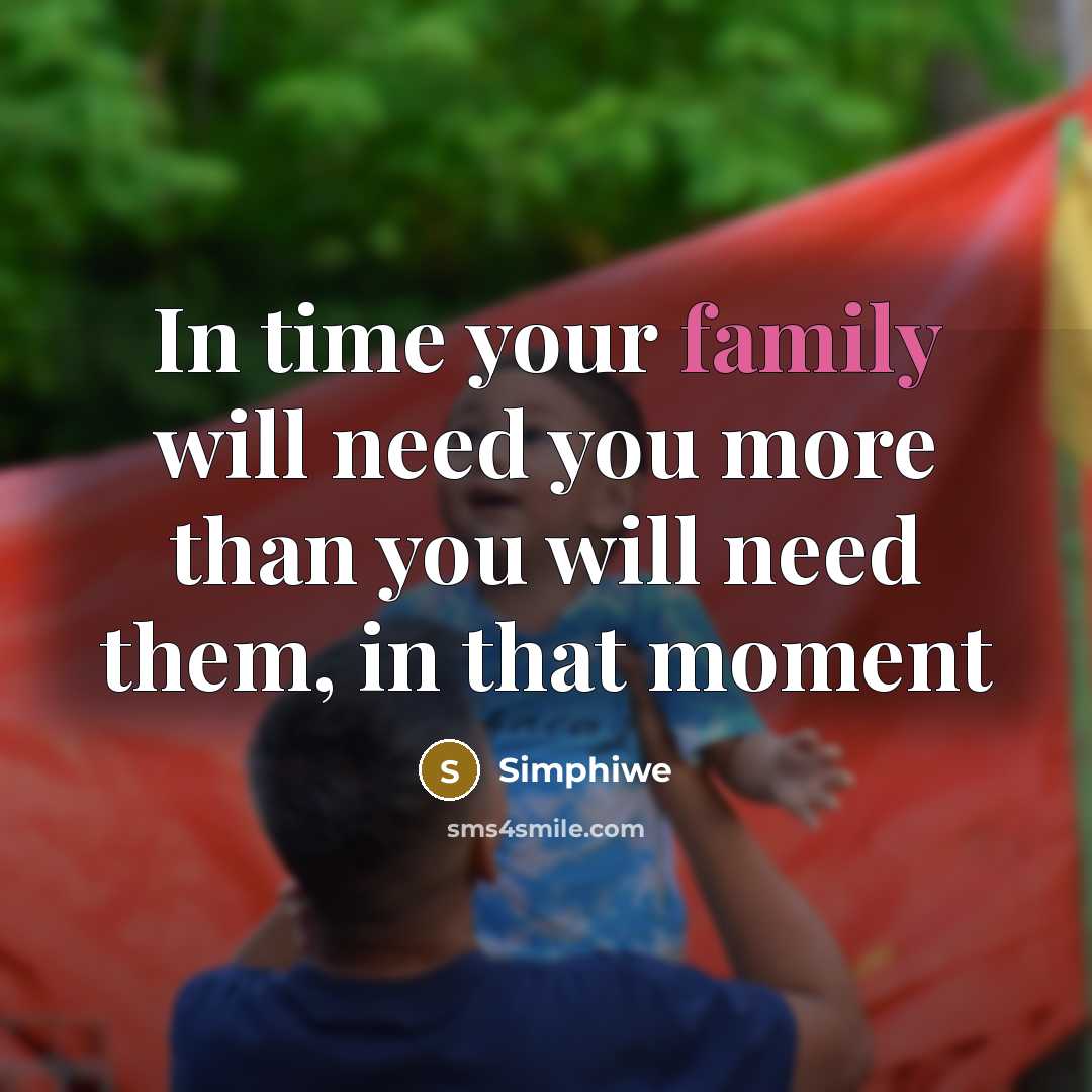 “In time your family will need you more than you…” quote by Simphiwe