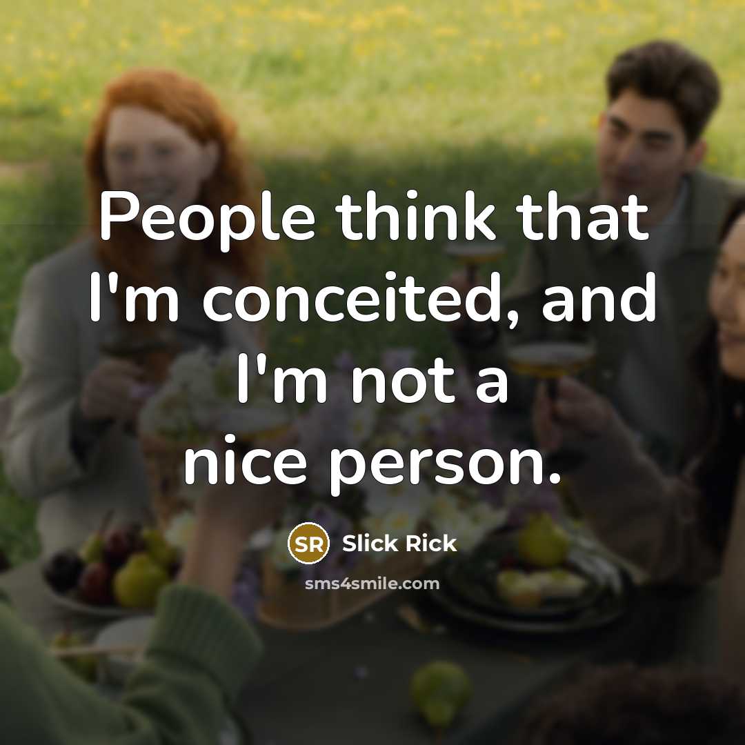 “People think that I'm conceited, and I'm not a nice…” quote by Slick Rick