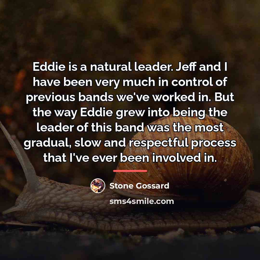 “Eddie is a natural leader. Jeff and I have been…” quote by Stone Gossard
