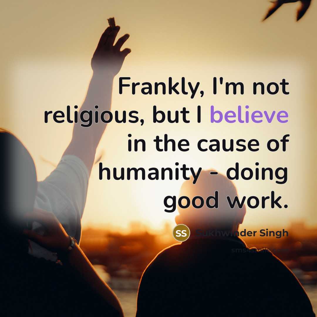 “Frankly, I'm not religious, but I believe in the cause…” quote by Sukhwinder Singh