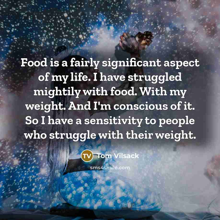 “Food is a fairly significant aspect of my life. I…” quote by Tom Vilsack