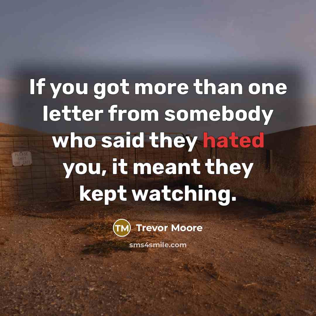 “If you got more than one letter from somebody who…” quote by Trevor Moore