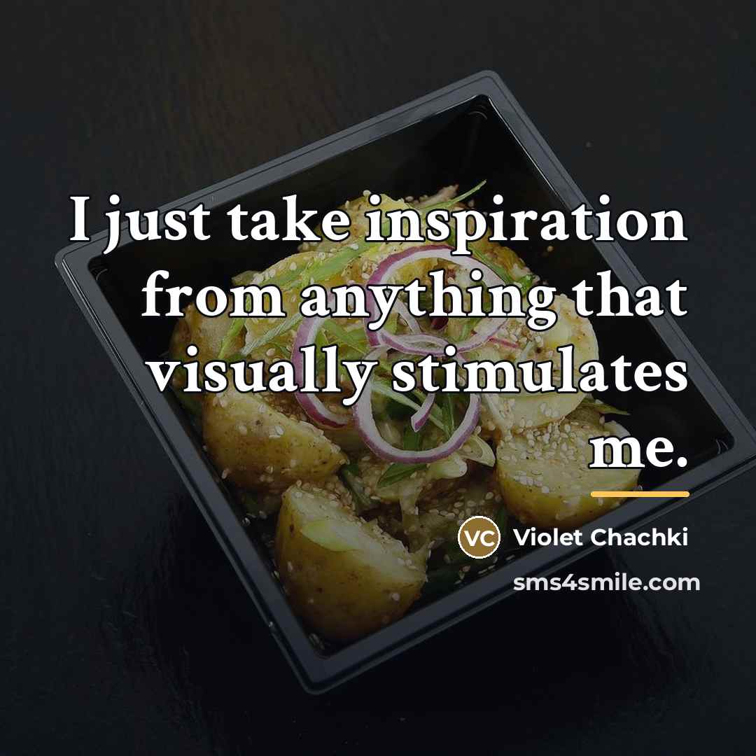“I just take inspiration from anything that visually stimulates me.…” quote by Violet Chachki