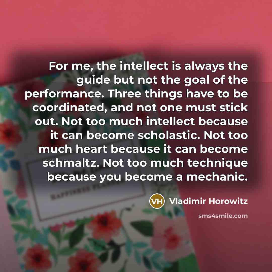 “For me, the intellect is always the guide but not…” quote by Vladimir Horowitz