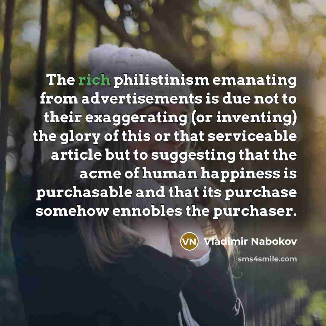 “The rich philistinism emanating from advertisements is due not to…” quote by Vladimir Nabokov