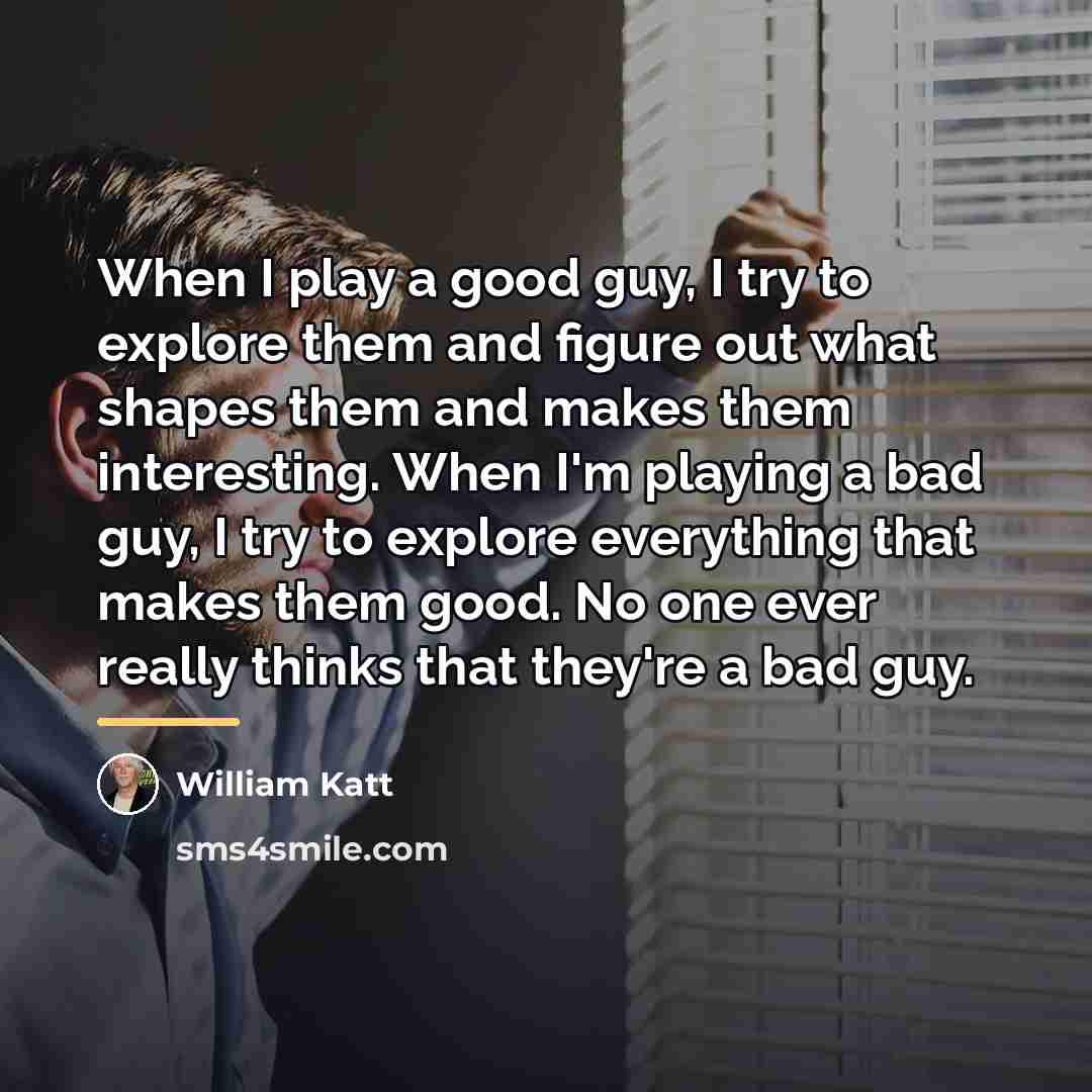 “When I play a good guy, I try to explore…” quote by William Katt