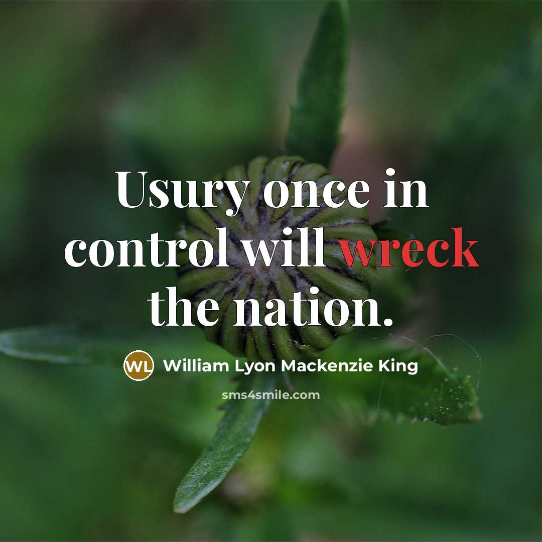 “Usury once in control will wreck the nation.…” quote by William Lyon Mackenzie King