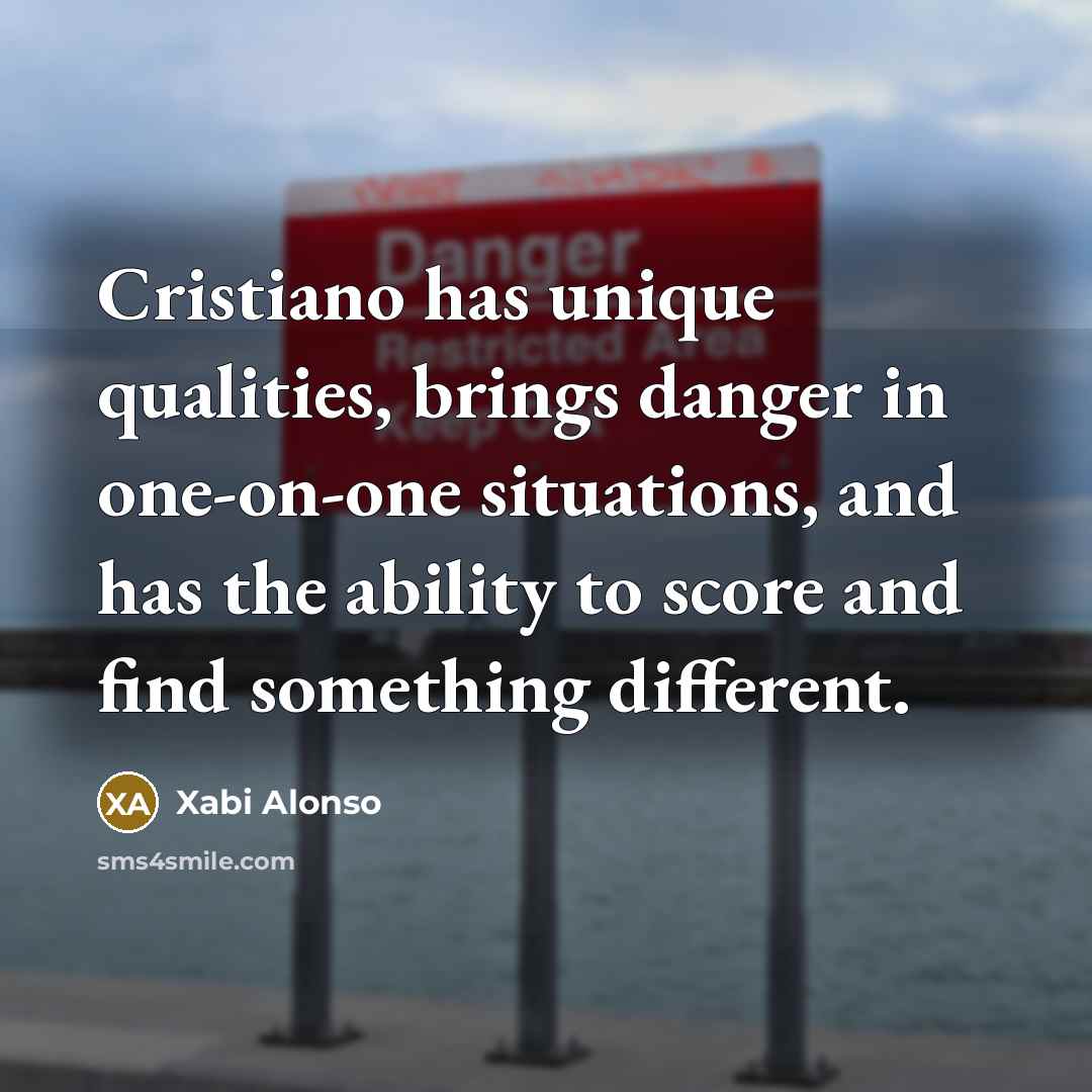 “Cristiano has unique qualities, brings danger in one-on-one situations, and…” quote by Xabi Alonso