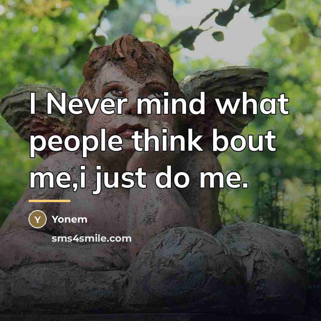 “I Never mind what people think bout me,i just do…” quote by Yonem