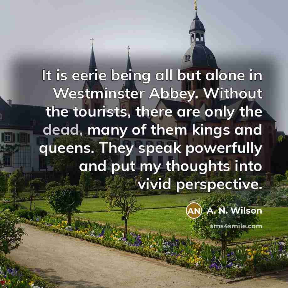 “It is eerie being all but alone in Westminster Abbey.…” quote by A. N. Wilson
