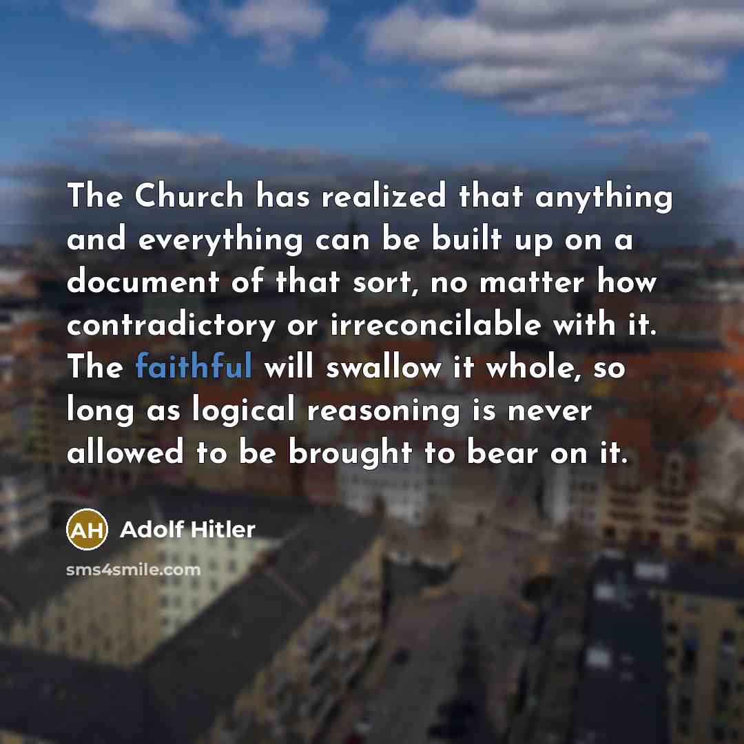 “The Church has realized that anything and everything can be…” quote by Adolf Hitler