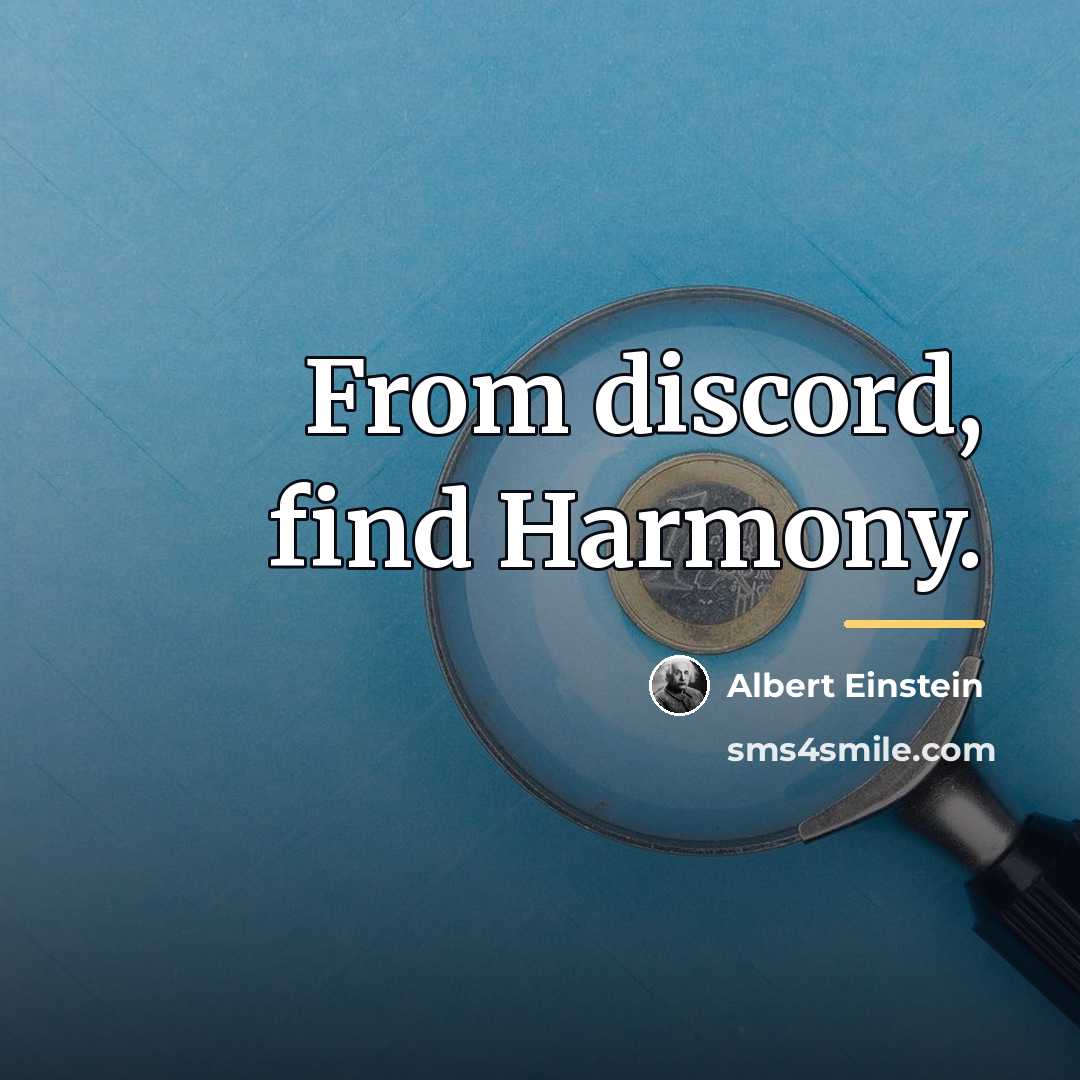 “From discord, find Harmony.…” quote by Albert Einstein