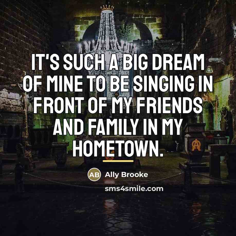 “It's such a big dream of mine to be singing…” quote by Ally Brooke