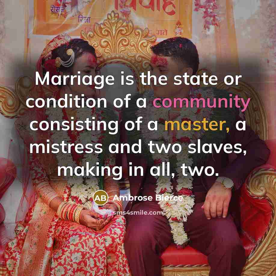“Marriage is the state or condition of a community consisting…” quote by Ambrose Bierce