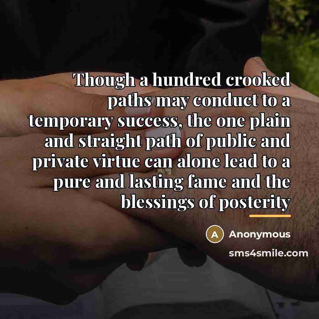 “Though a hundred crooked paths may conduct to a temporary…” quote by Anonymous