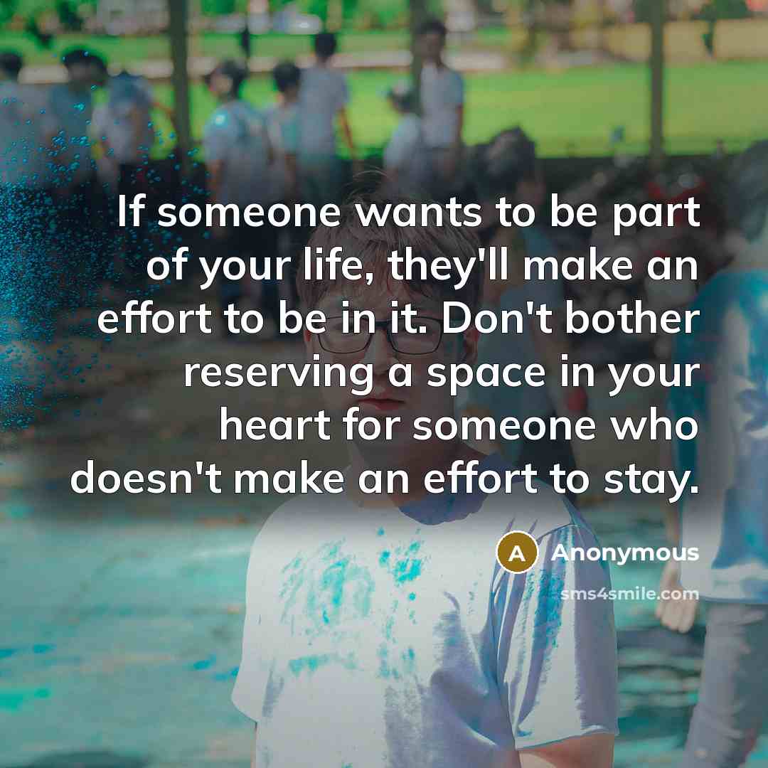 “If someone wants to be part of your life, they'll…” quote by Anonymous