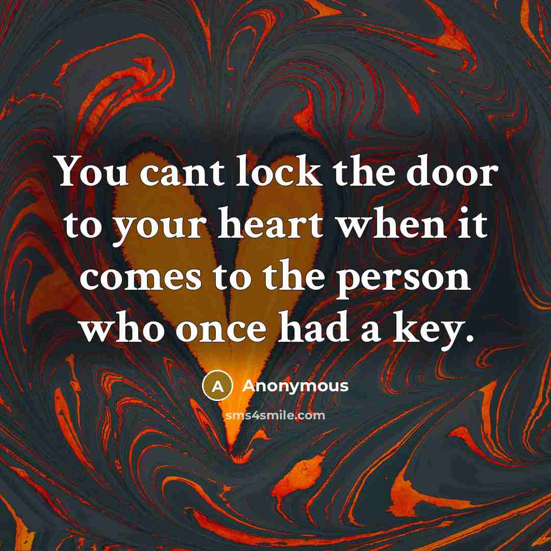 “You cant lock the door to your heart when it…” quote by Anonymous