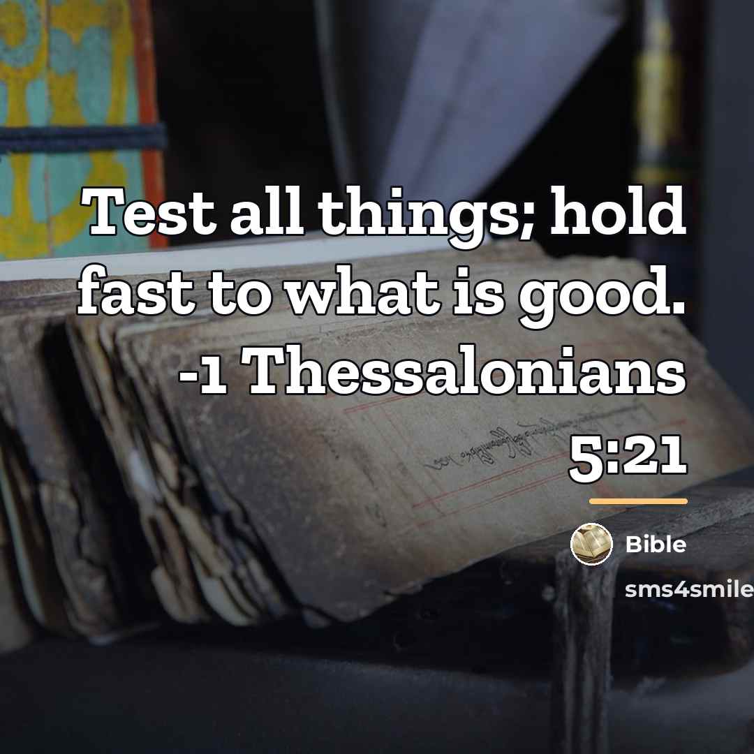 “Test all things; hold fast to what is good. -1…” quote by Bible