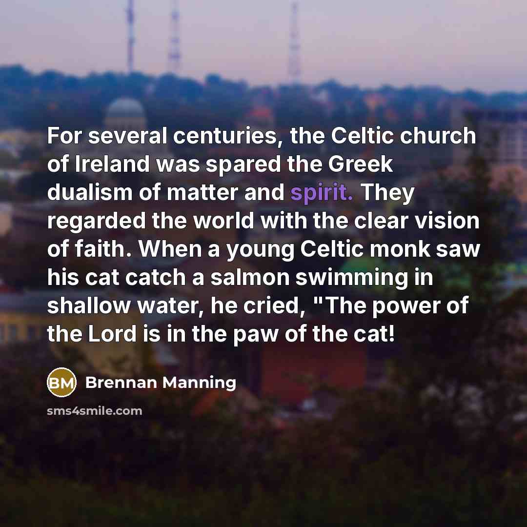 “For several centuries, the Celtic church of Ireland was spared…” quote by Brennan Manning