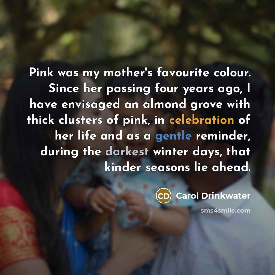 “Pink was my mother's favourite colour. Since her passing four…” quote by Carol Drinkwater