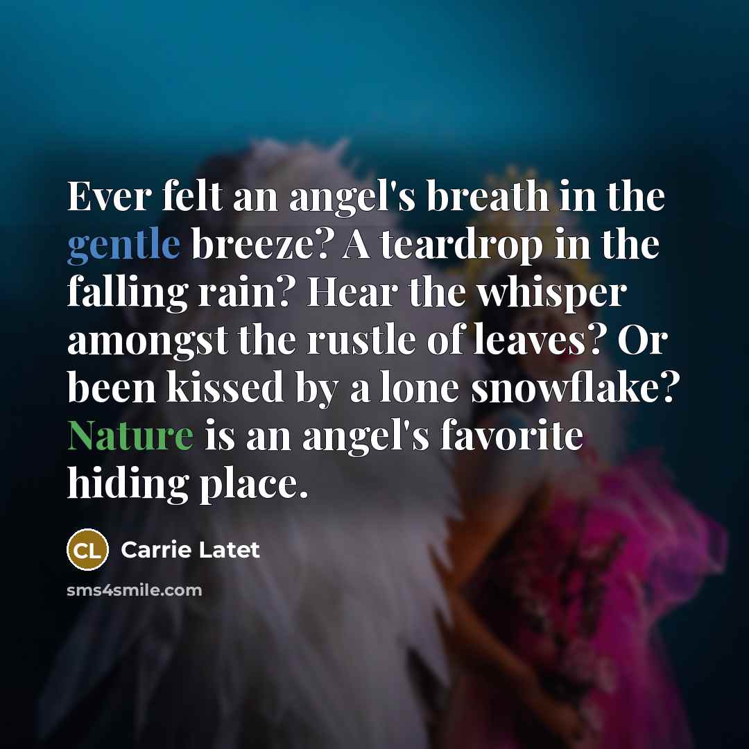 “Ever felt an angel's breath in the gentle breeze? A…” quote by Carrie Latet